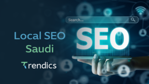 استثمر في Local SEO Saudi لزيادة ظهورك في السوق السعودي